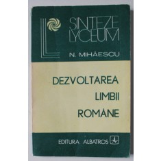 DEZVOLTAREA LIMBII ROMANE de N. MIHAESCU , 1986