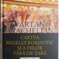 Cartea regelui romantic si a fiilor fara de tara – Vartan Arachelian