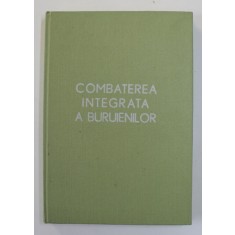 COMBATEREA INTEGRATA A BURUIENILOR , coordonare stiintifca I. CEAUSESCU ...M. BERCA , 1988
