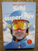 Schi la superlativ - Ron LeMaster - Ghid Schi, Pilot Books 2019, 287 pagini