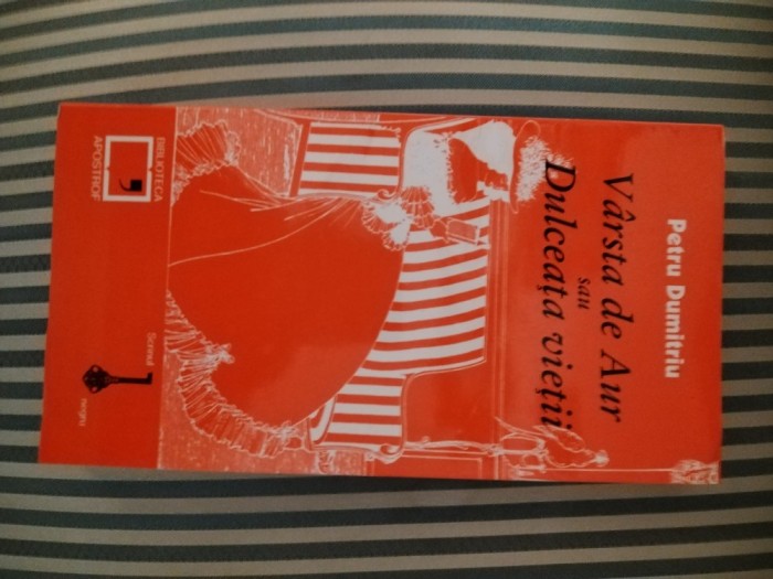 Petru Dumitriu Varsta de Aur sau Dulceata vietii (Memoriile lui Toto Istrati), editie princeps