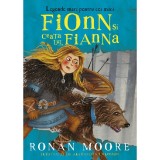 Fionn Si Ceata Lui, Fianna. Legende Mari Pentru Cei Mici - Ronan Moore, Alexandra Colombo, Paralela 45