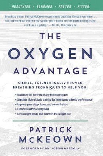 The Oxygen Advantage: The Simple, Scientifically Proven Breathing Techniques for a Healthier, Slimmer, Faster, and Fitter You