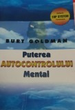 PUTEREA AUTOCONTROLULUI MENTAL Burt Goldman