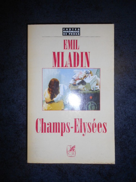 EMIL MLADIN - CHAMPS ELYSEES (cu autograful autorului)