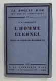 L &#039;HOMME ETERNEL par G.K. CHESTERTON , 1927 , EXEMPLAR NUMEROTAT 672 DIN 6900*