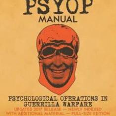 The CIA PSYOP Manual: Psychological Operations in Guerrilla Warfare