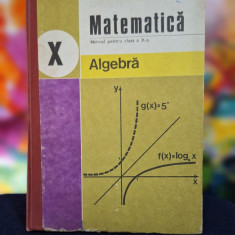 Carte- Matematica, manual pentru clasa a X-a, algebra - C. Nastasescu, anul 1982