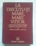 (C421) LA TRECUTU-TI MARE, MARE VIITOR