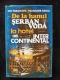 De la hanul Serban Voda la hotel International- Ion Paraschiv, Trandafir Iliescu