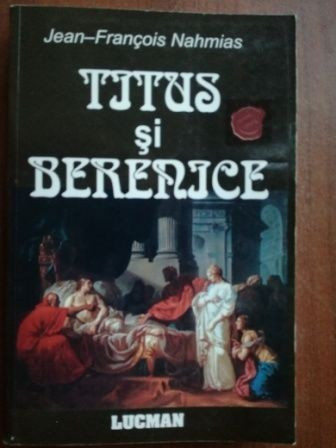 Titus si Berenice- Jean-Francois Nahmias
