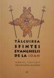 Talcuirea Sfintei Evanghelii Ioan - Sfantul Teofilact - Carte Crestinism