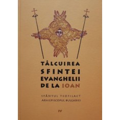 Talcuirea Sfintei Evanghelii de la Ioan - Sfantul Teofilact