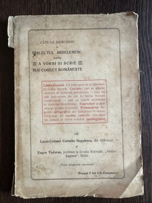 Cateva indrumari in dialectul ardelenesc pentru a vorbi si a scrie mai corect romaneste - C. Negulescu, E. Todoran foto