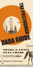 The Posthuman Dada Guide: Tzara &amp;amp; Lenin Play Chess foto