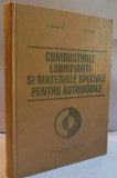 COMBUSTIBILI, LUBRIFIANTI SI MATERIALE SPECIALE PENTRU AUTOMOBILE de D. MARINCAS, E. NEGRUS, 1977
