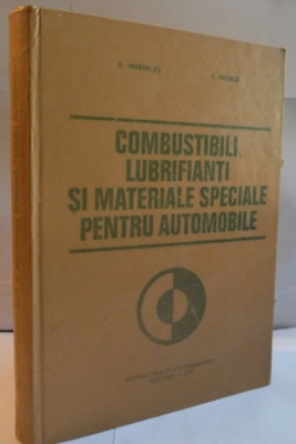 COMBUSTIBILI, LUBRIFIANTI SI MATERIALE SPECIALE PENTRU AUTOMOBILE de D. MARINCAS, E. NEGRUS, 1977 foto