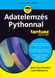 Adatelemz&eacute;s Pythonnal - John Paul Mueller-Luca Massaron