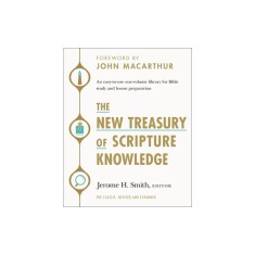 The New Treasury of Scripture Knowledge: An Easy-To-Use One-Volume Library for Bible Study and Lesson Preparation