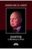 Martor la razboi si la pace - Ahmed Abu Al-Gheit