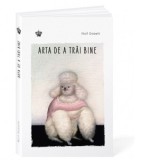Arta de a trai bine, editia a doua - Adela Motoc, Rolf Dobelli