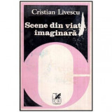 Cristian Livescu - Scene din viata imaginara - eseuri critice - 116642