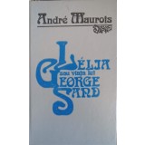 LELIA SAU VIATA LUI GEORGE SAND-ANDRE MAUROIS-218465