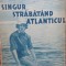 1934, Singur strabatand Atlanticul - Alain Gerbault, trad Alexandru VIANU T8