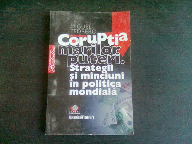 CORUPTIA MARILOR PUTERI - MIGUEL PEDRERO | Okazii.ro