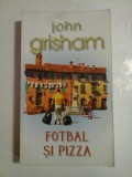 Fotbal si pizza - John Grisham