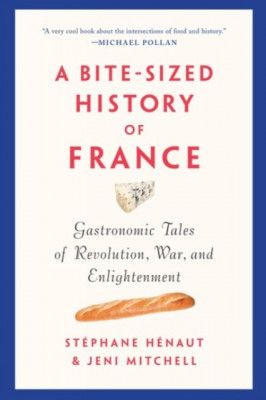 A Bite-Sized History of France: Gastronomic Tales of Revolution, War, and Enlightenment foto