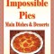 40 Favorite Impossible Pies