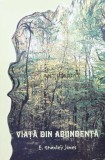 Cumpara ieftin Viata din Abundenta - E. Stanley Jones, 2002, Brosata, The Bible League, 372 Pagini, Stare Foarte Buna