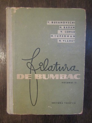 FILATURA DE BUMBAC-V.RUSANOVSCHI,N.BADAN,V.COPILU VOLUMUL 2 foto