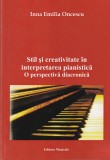 Inna Emilia Oncescu - Stil si creativitate in interpretarea pianistica. O