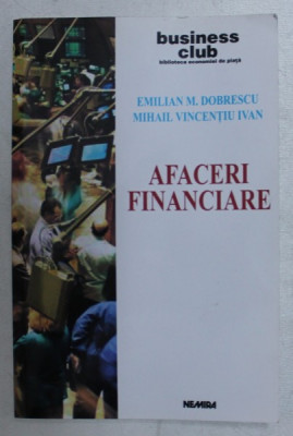 AFACERI FINANCIARE de EMILIAN M . DOBRESCU si MIHAIL VICENTIU IVAN , 2003 foto