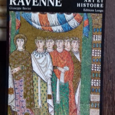 RAVENNE. ART ET HISTOIRE - GIUSEPPE BOVINI (RAVENNE. ARTA SI ISTORIE)