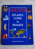 Carte &bdquo;Collins - Atlasul lumii &icirc;n imagini&rdquo;, Editura Aquila '93 &ndash; Stare excelentă