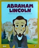 Abraham Lincoln. Presedintele care a luptat impotriva sclaviei
