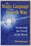 THE MAGIC LANGUAGE OF THE FOURTH WAY by PIERRE BONNASSE , 2008