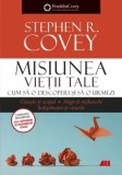 Misiunea vietii tale. Cum sa o descoperi si sa o urmezi/Stephen R. Covey, ALL