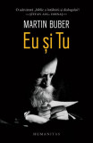 Eu și Tu - Paperback brosat - Martin Buber - Humanitas, 2022