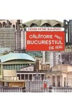 Calatorie prin Bucurestiul de ieri - Cezar Petre Buiumaci