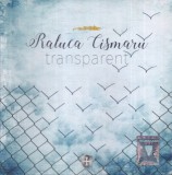 Raluca Cismaru - Transparent (Album Folk Romanesc, Suport CD, Stare Buna)