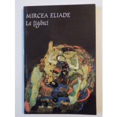 LA TIGANCI de MIRCEA ELIADE , 2018