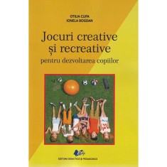 Jocuri creative si recreative pentru dezvoltarea copiilor - Ionela BogdanOtilia Clipa
