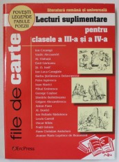 FILE DE CARTE , LECTURI SUPLIMENTARE PENTRU CLASELE A - III -A si A IV -A , LITERATURA ROMANA SI UNIVERSALA , 2007