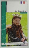 LA BUCOVINE , GUIDE TOURISTIQUE par MIHAI CAMILAR , 2008