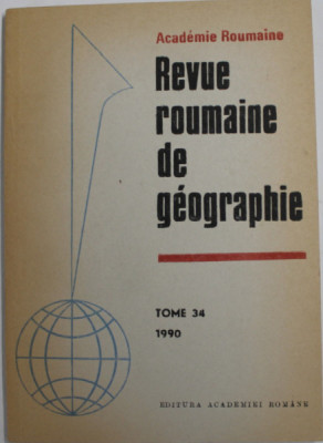 REVUE ROUMAINE DE GEOGRAPHIE , TOME 34 , 1990 foto