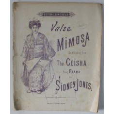 VALSE MIMOSA , on melodies from THE GEISHA , POUR PIANO par SIDNEY JONES , CCA. 1900 , PREZINTA INSEMNARI , PARTITURA